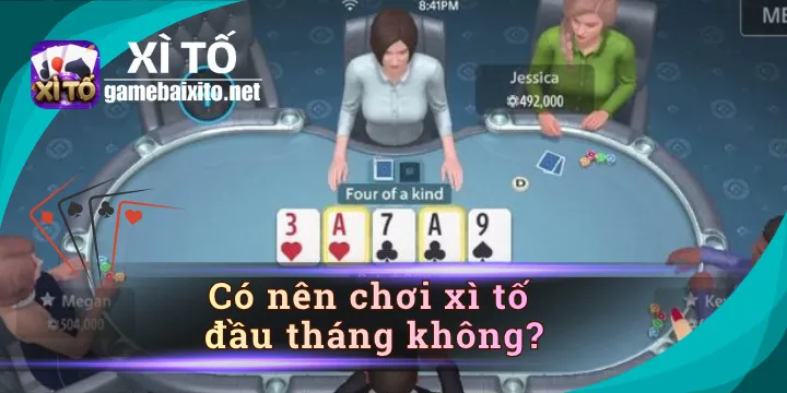 Có nên chơi xì tố đầu tháng không - mẹo chọn ngày cực chuẩn 