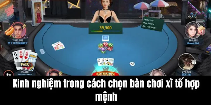 Một số cách chọn bàn chơi xì tố hợp mệnh hiệu quả khác