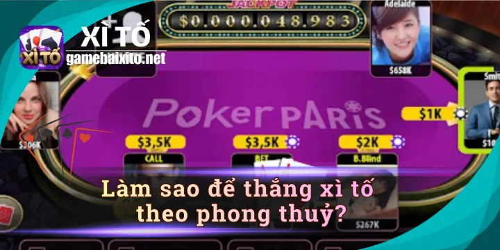 Làm sao để thắng xì tố theo phong thuỷ? - Giải đáp chi tiết