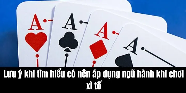 Có nên áp dụng ngũ hành khi chơi Xì tố và những điều quan trọng cần lưu ý