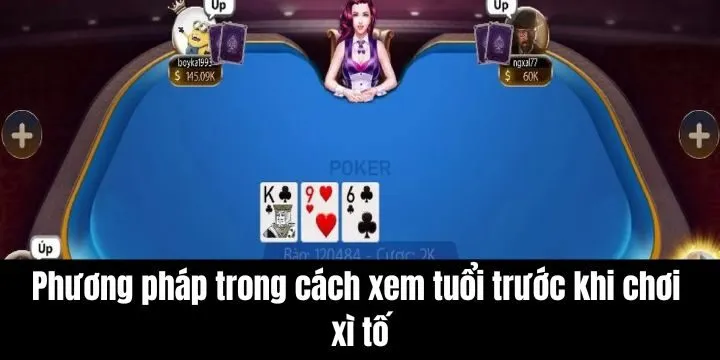 Cách xem tuổi trước khi chơi xì tố theo từng phương pháp